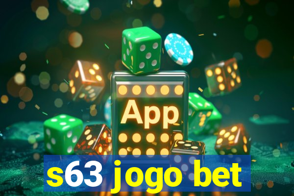 s63 jogo bet