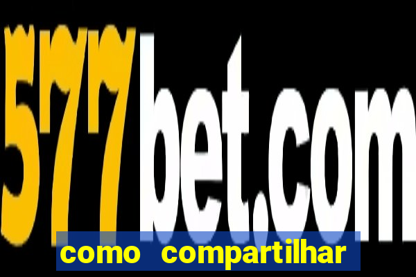 como compartilhar aposta no bet365