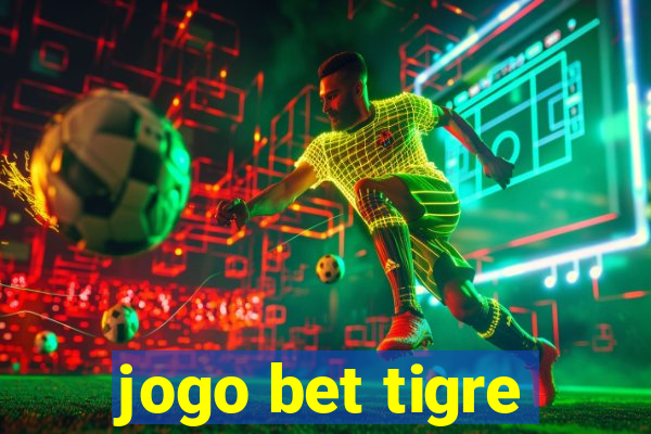 jogo bet tigre