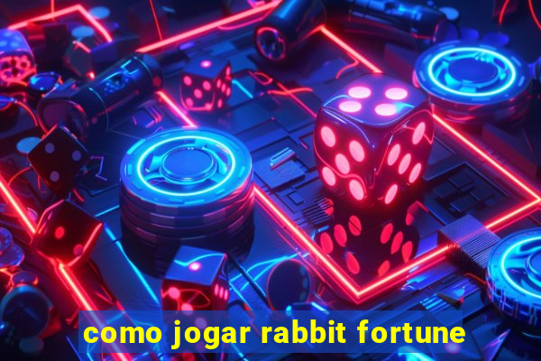 como jogar rabbit fortune