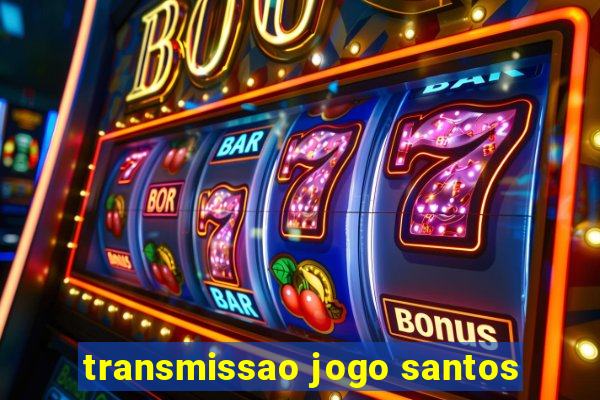 transmissao jogo santos