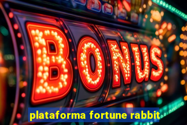 plataforma fortune rabbit