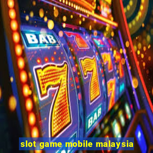 slot game mobile malaysia