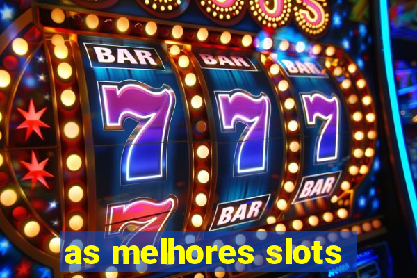 as melhores slots