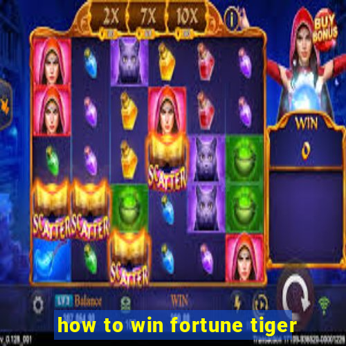 how to win fortune tiger