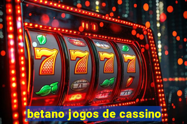 betano jogos de cassino