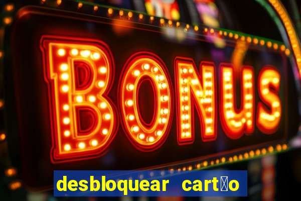 desbloquear cart茫o casas bahia