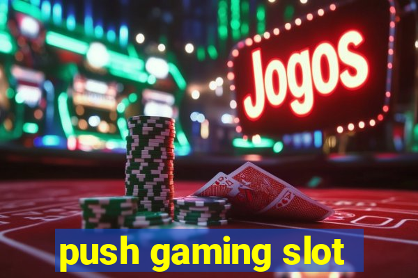 push gaming slot