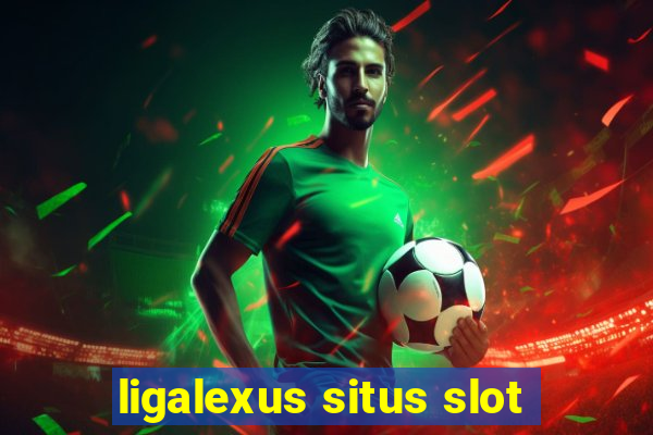 ligalexus situs slot