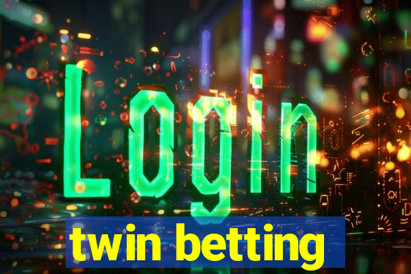 twin betting