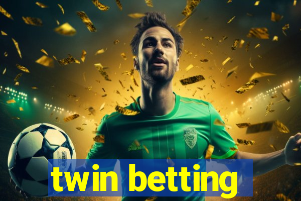 twin betting