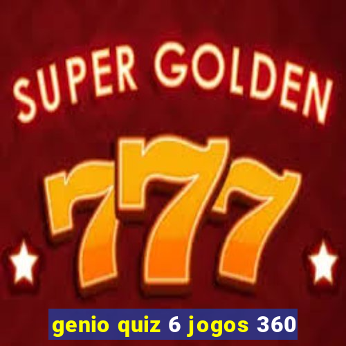 genio quiz 6 jogos 360