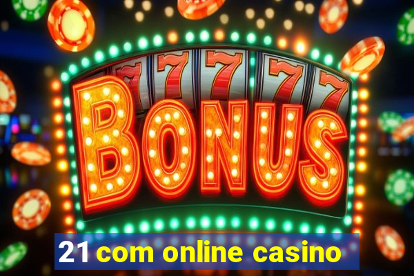 21 com online casino