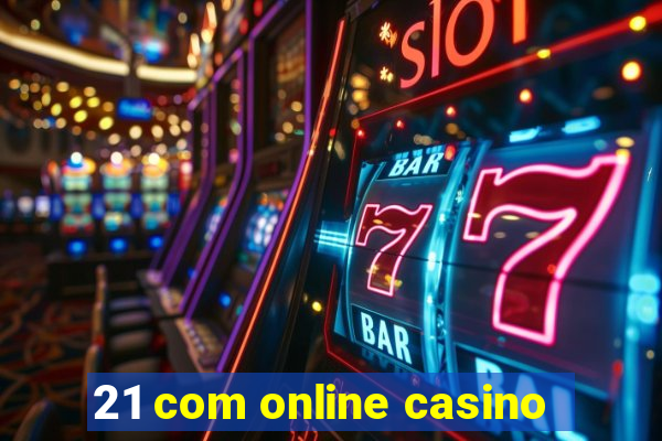 21 com online casino