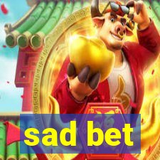 sad bet