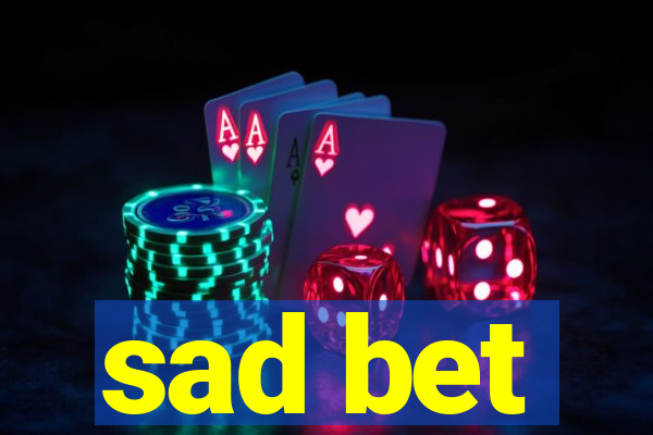 sad bet