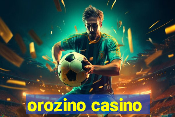 orozino casino