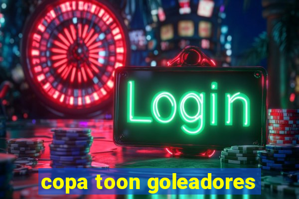 copa toon goleadores