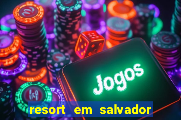 resort em salvador all inclusive