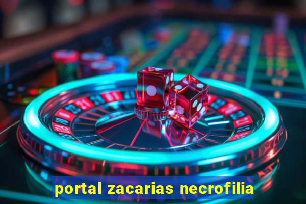 portal zacarias necrofilia