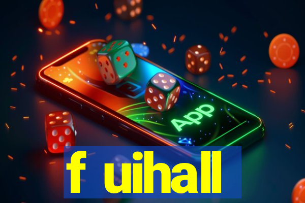 f uihall