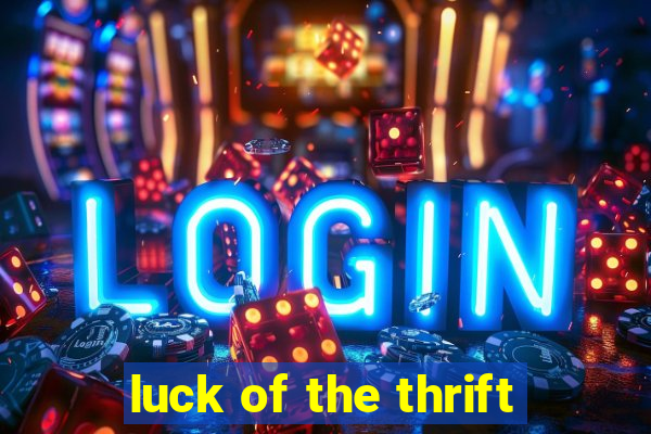 luck of the thrift