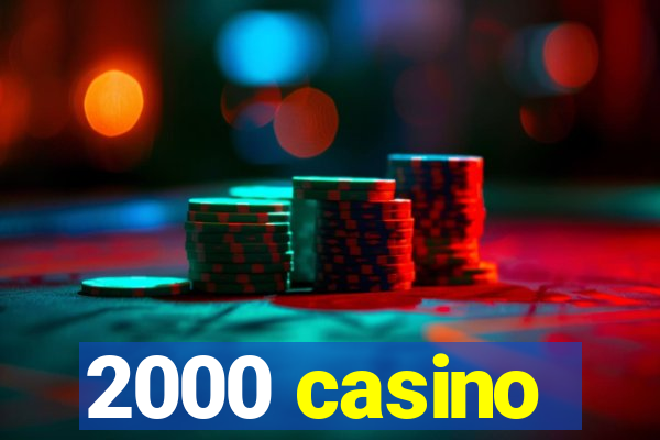 2000 casino