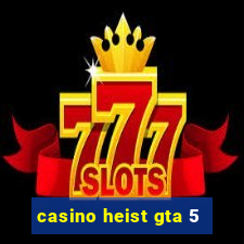 casino heist gta 5