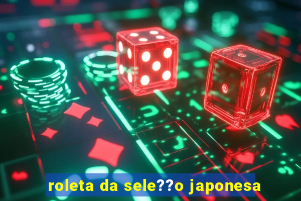 roleta da sele??o japonesa