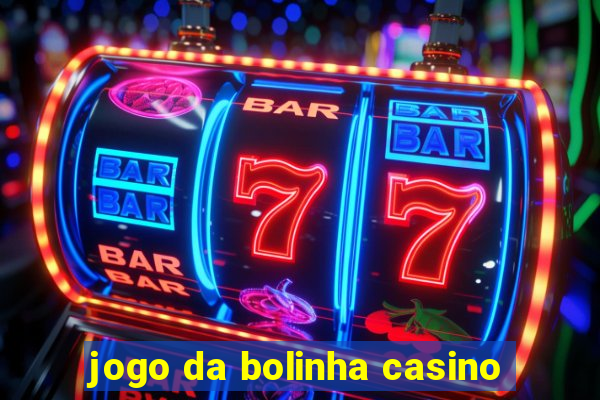 jogo da bolinha casino