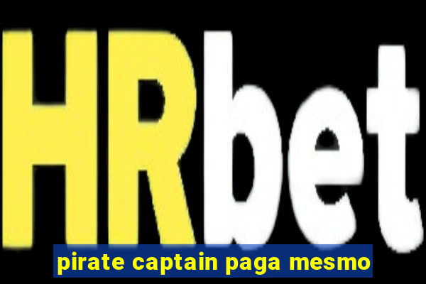 pirate captain paga mesmo