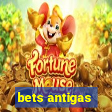 bets antigas