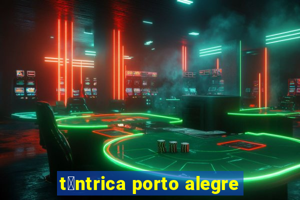 t芒ntrica porto alegre