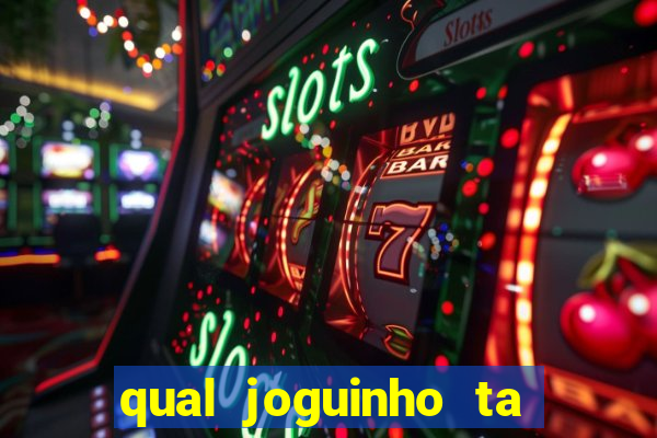 qual joguinho ta pagando agora