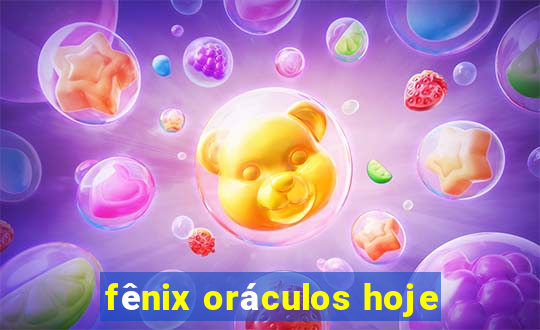 fênix oráculos hoje