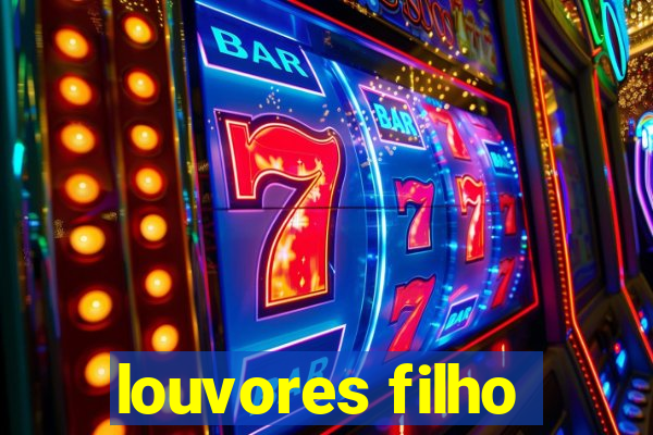 louvores filho