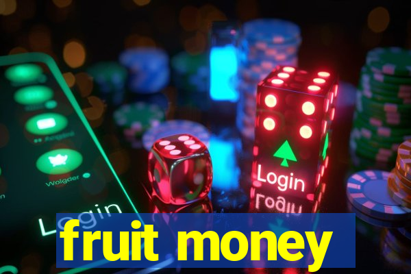 fruit money