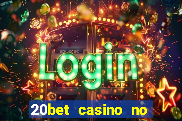 20bet casino no deposit bonus 2023