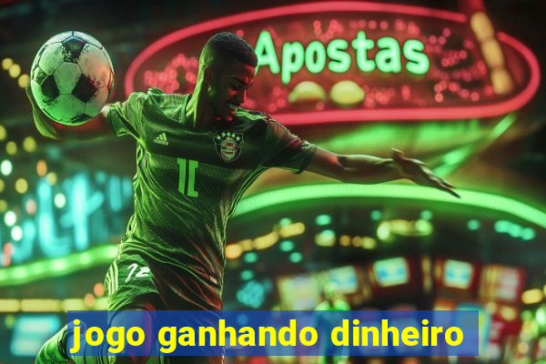 jogo ganhando dinheiro