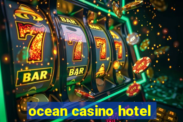 ocean casino hotel