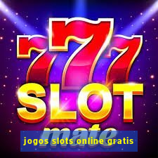 jogos slots online gratis