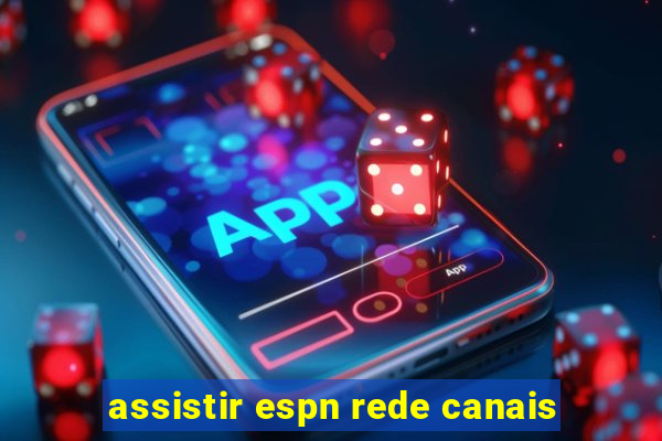 assistir espn rede canais