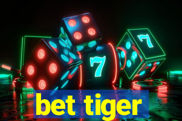 bet tiger