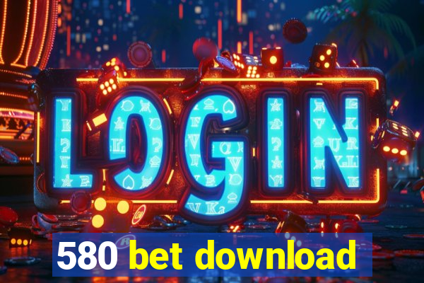 580 bet download