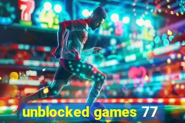 unblocked games 77