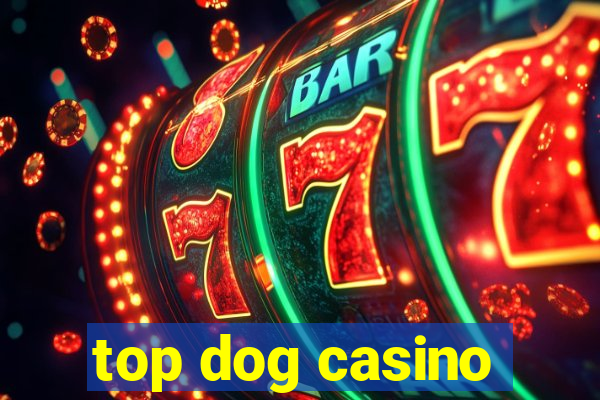 top dog casino