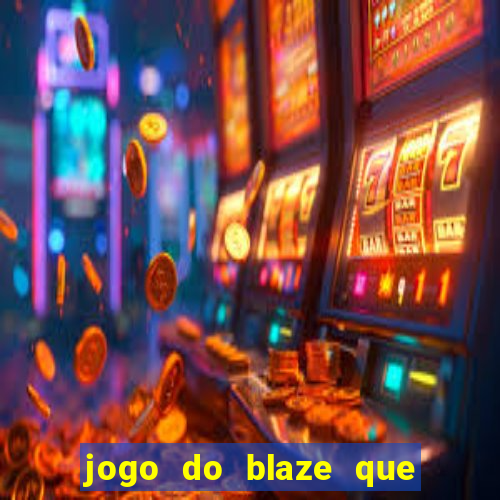 jogo do blaze que mais paga