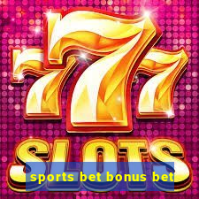 sports bet bonus bet