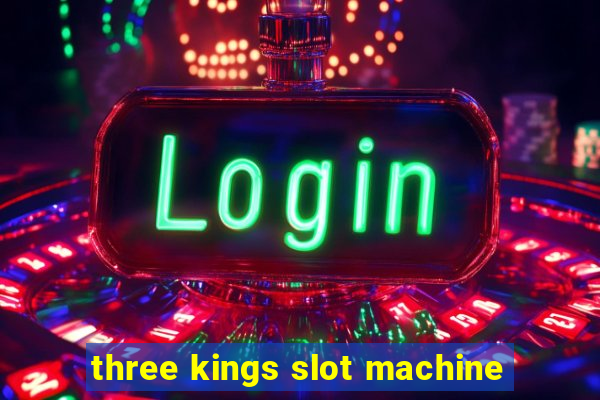 three kings slot machine