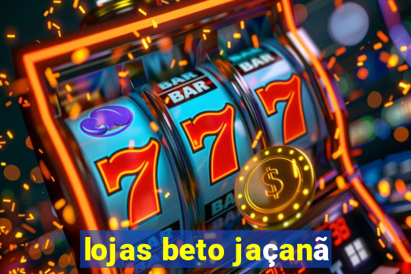 lojas beto jaçanã